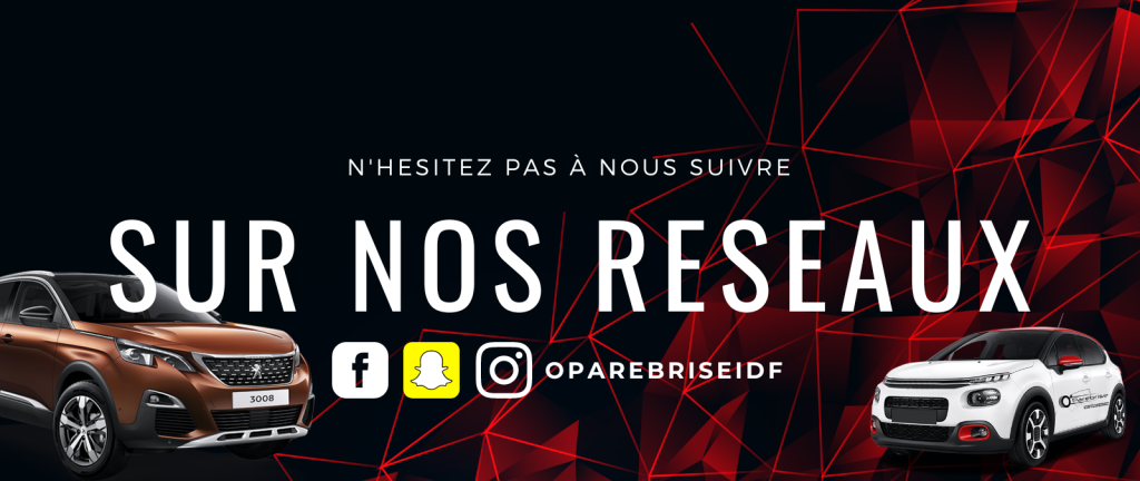suivez nous sur nos réseaux sociaux : Facebook instagram et snapchat sur le nom suivant oparebrise77
