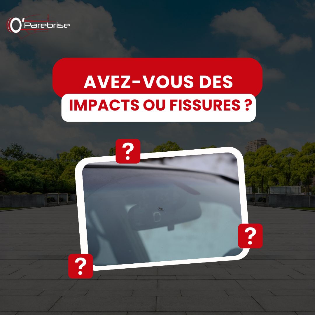 avez-vous des impacts ou fissures